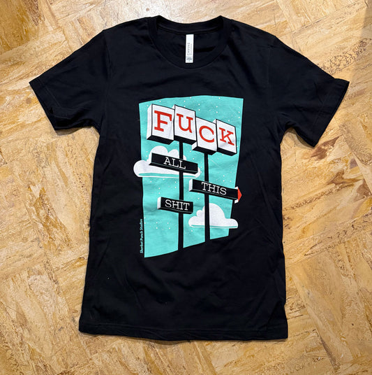 F*ck All This Shit Tee