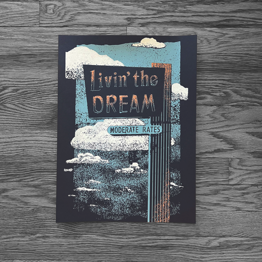 Livin' the Dream, 12"x16" screen print